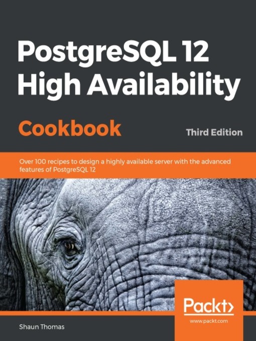 Title details for PostgreSQL 12 High Availability Cookbook by Shaun Thomas - Available